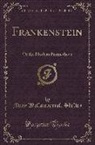 Mary Wollstonecraft Shelley - Frankenstein: Or the Modern Prometheus (Classic Reprint)
