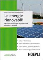 L. Rubini, S. Sangiorgio - Le fonti energetiche rinnovabili. Le nuove tecnologie di produzione elettrica e termica