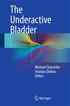 Michae B Chancellor, Michael B Chancellor, C Diokno, C Diokno, Michael Chancellor, Michael B. Chancellor... - The Underactive Bladder