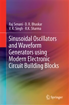 D Bhaskar, D R Bhaskar, D. R. Bhaskar, Ra Senani, Raj Senani, R. K. Sharma... - Sinusoidal Oscillators and Waveform Generators using Modern Electronic Circuit Building Blocks