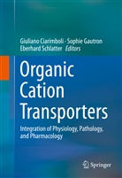 Giuliano Ciarimboli, Sophi Gautron, Sophie Gautron, Eberhard Schlatter - Organic Cation Transporters
