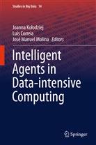 Luí Correia, Luis Correia, Luís Correia, Joanna Kolodziej, Joanna Kołodziej, José M. Molina... - Intelligent Agents in Data-intensive Computing