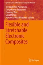 Deepalekshmi Ponnamma, Kishor Kumar Sadasivuni, Sabu Thomas, Chaoying Wan, Mariam Al-Ali AlMa'adeed, Kisho Kumar Sadasivuni... - Flexible and Stretchable Electronic Composites
