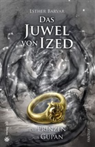 Esther Barvar - Das Juwel von Ized - Die Prinzen aus Gupan