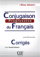 Odile Grand-Clément - Conjugaison progressive du Français: Niveau débutant, Corrigés