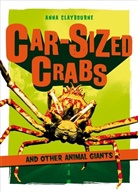 Anna Claybourne, CLAYBOURNE ANNA - Car-Sized Crabs and other Animal Giants