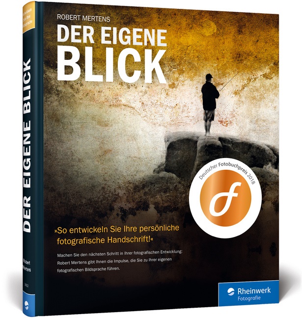 Robert Mertens - Der eigene Blick Eine fotografische Bildsprache entwickeln