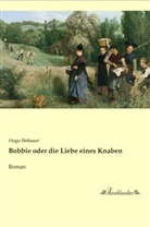 Hugo Bettauer - Bobbie oder die Liebe eines Knaben