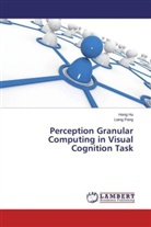 Hon Hu, Hong Hu, Liang Pang - Perception Granular Computing in Visual Cognition Task