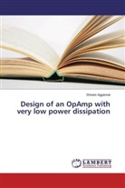 Shivani Aggarwal - Design of an OpAmp with very low power dissipation