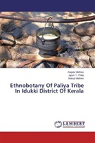 Angal Mathew, Angala Mathew, Babuji Mathew, Ajesh Philip, Ajesh T Philip, Ajesh T. Philip - Ethnobotany Of Paliya Tribe In Idukki District Of Kerala