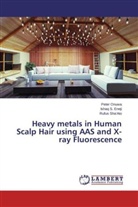 Ishaq Eneji, Ishaq S Eneji, Ishaq S. Eneji, Pete Onuwa, Peter Onuwa, Rufus Sha'Ato - Heavy metals in Human Scalp Hair using AAS and X-ray Fluorescence