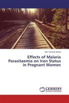 Nfor Omarine Nlinwe - Effects of Malaria Parasitaemia on Iron Status in Pregnant Women