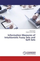 Rakesh Kumar Bajaj, Tanu Kumar, Tanuj Kumar - Information Measures of Intuitionistic Fuzzy Sets and Soft Sets