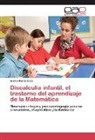 Martín Martín Cala - Discalculia infantil, el trastorno del aprendizaje de la Matemática