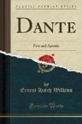 Ernest Hatch Wilkins - Dante - Poet and Apostle (Classic Reprint)