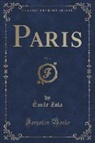 Émile Zola - Paris, Vol. 1 (Classic Reprint)