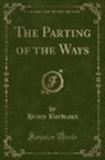 Henry Bordeaux - The Parting of the Ways (Classic Reprint)
