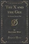 Harrison Weir - The X and the Gee: An Ancient Nursery Tale (Classic Reprint)