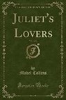 Mabel Collins - Juliet's Lovers, Vol. 1 of 3 (Classic Reprint)
