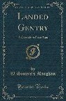 W. Somerset Maugham - Landed Gentry: A Comedy in Four Acts (Classic Reprint)