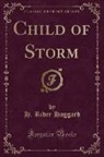 H. Rider Haggard - Child of Storm (Classic Reprint)