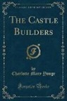 Charlotte Mary Yonge - The Castle Builders (Classic Reprint)