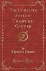 Theophile Gautier - The Complete Works of Theophile Gautier, Vol. 2 (Classic Reprint)