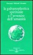 O. Mikhaël Aïvanhov, E. Bellocchio - La galvanoplastica spirituale e l'avvenire dell'umanità
