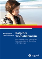 Antj Hunger, Antje Hunger, Heidi Lüttmann - Ratgeber Trichotillomanie