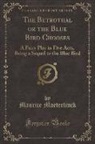 Maurice Maeterlinck - The Betrothal or the Blue Bird Chooses