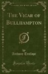 Anthony Trollope - The Vicar of Bullhampton (Classic Reprint)