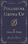 Eleanor H. Porter - Pollyanna Grows Up (Classic Reprint)