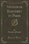 Anatole France - Monsieur Bergeret in Paris (Classic Reprint)