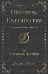Marmaduke Pickthall - Oriental Encounters: Palestine and Syria (1894-5-6) (Classic Reprint)
