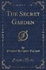 Frances Hodgson Burnett - The Secret Garden (Classic Reprint)