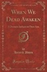 Henrik Ibsen - When We Dead Awaken
