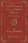 George Macdonald - The History of Gutta-Percha Willie