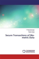 Shaifal Bhatnagar, Shaifali Bhatnagar, Ashish Gupta, Shishi Kumar, Shishir Kumar - Secure Transactions of Bio-metric Data