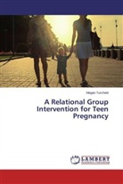 Megan Turchetti - A Relational Group Intervention for Teen Pregnancy