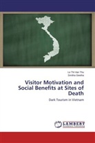 Smitha Geetha, Le Thi van Thu, Le Th Van Thu, Le Thi Van Thu - Visitor Motivation and Social Benefits at Sites of Death