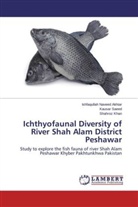 Sha Khan, Shahroz Khan, Ishfaqulla Naveed Akhtar, Ishfaqullah Naveed Akhtar, Kausa Saeed, Kausar Saeed - Ichthyofaunal Diversity of River Shah Alam District Peshawar