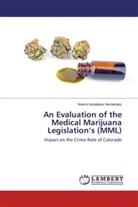 Noemi Annaliese Hernandez - An Evaluation of the Medical Marijuana Legislation's (MML)