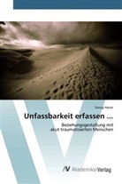 Georg Hauer - Unfassbarkeit erfassen ...