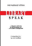 Lynn Farkas - LibrarySpeak A glossary of terms in librarianship and information management (International Edition)