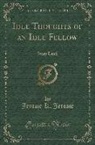 Jerome K. Jerome - Idle Thoughts of an Idle Fellow: Stage Land (Classic Reprint)