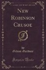 Gilson Gardner - New Robinson Crusoe (Classic Reprint)