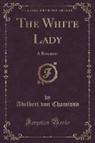 Adelbert von Chamisso - The White Lady