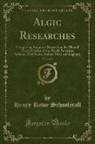Henry Rowe Schoolcraft - Algic Researches, Vol. 2 of 2: Comprising Inquiries Respecting the Mental Characteristics of the North American Indians, First Series, Indian Tales a