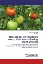 Aly Khan, Khalil Khanzada, Khalil A Khanzada, Khalil A. Khanzada - Nematodes of vegetable crops, their control using plant extracts